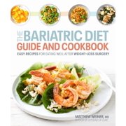 The Bariatric Diet Guide and Cookbook: Easy Recipes for Eating Well After Weight-Loss Surgery, (Paperback)