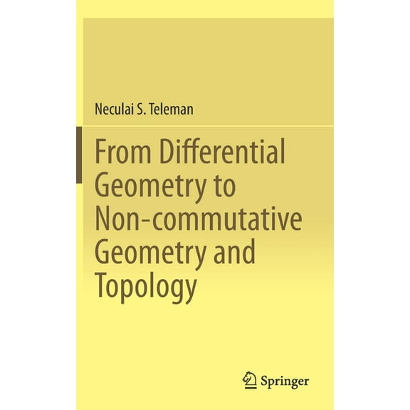 From Differential Geometry to Non-Commutative Geometry and Topology, (Hardcover)