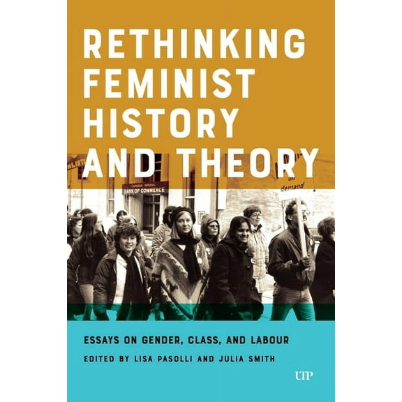 Rethinking Feminist History and Theory: Essays on Gender, Class, and Labour, (Paperback)
