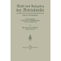 Wahl Und Aufgaben Der BetriebsrÃ¤te Der ArbeiterrÃ¤te Und Der AngestelltenrÃ¤te Sowie Der Betriebsobleute: GemeinverstÃ¤ndli, (Paperback)
