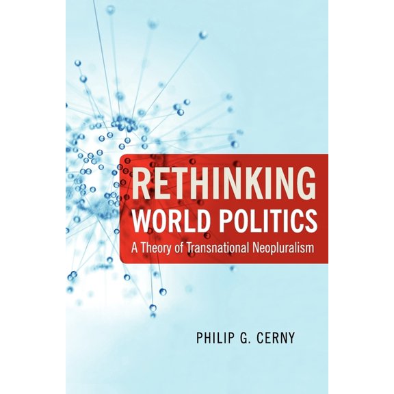 Rethinking World Politics: A Theory of Transnational Neopluralism, (Paperback)