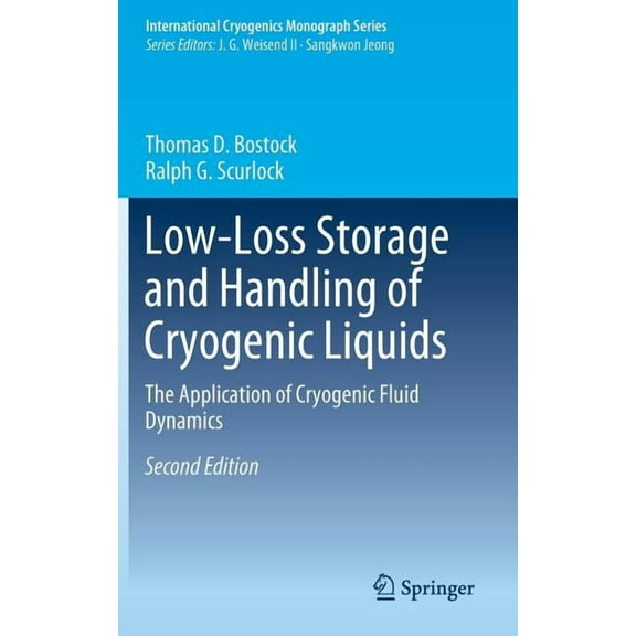International Cryogenics Monograph Low-Loss Storage and Handling of Cryogenic Liquids: The Application of Cryogenic Fluid Dynamics, (Hardcover)