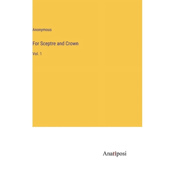 For Sceptre and Crown: Vol. 1 (Hardcover)