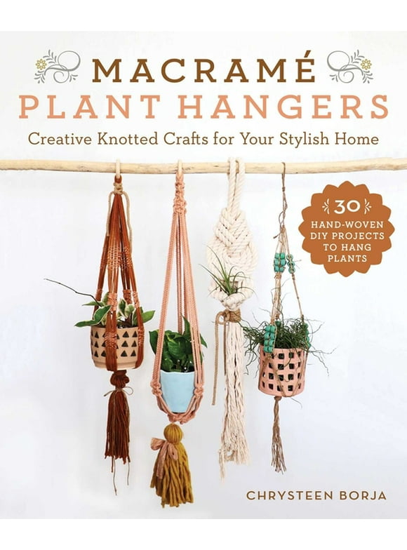 Macram Plant Hangers : Creative Knotted Crafts for Your Stylish Home (Paperback)