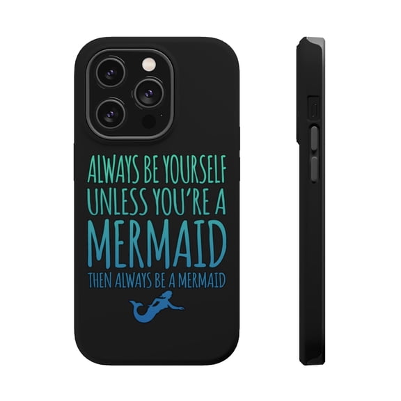 DistinctInk Tough Case for Apple iPhone 15 PRO (6.1" Screen), Compatible with MagSafe Charging - Always Be Yourself Unless You Can Be a Mermaid