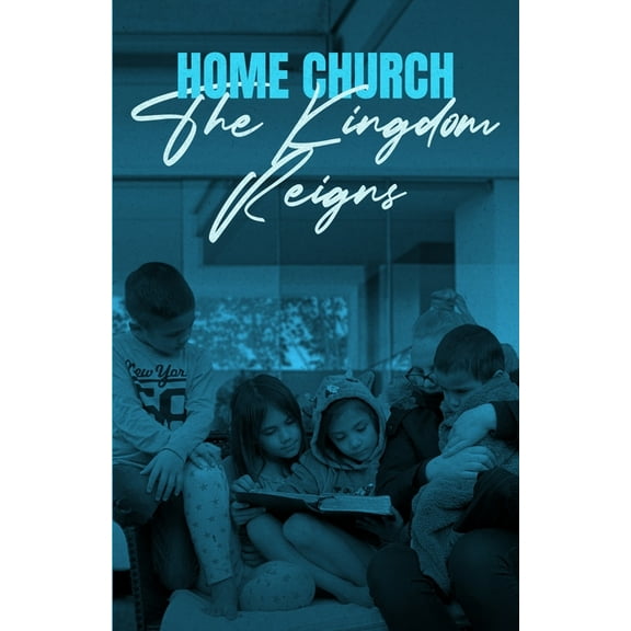 Home Church: The Kingdom reigns (Paperback)