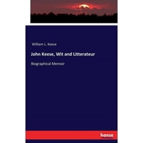 John Keese, Wit and Litterateur: Biographical Memoir, (Paperback)