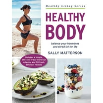 Healthy Body : Balance your hormones and shred fat for life (Paperback)