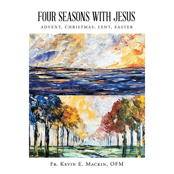Four Seasons with Jesus: Advent, Christmas, Lent, Easter, (Paperback)