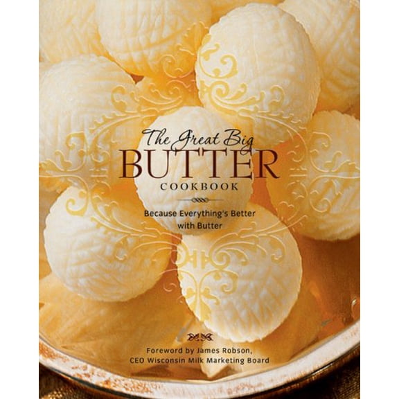 The Great Big Butter Cookbook : Because Everything Is Better with Butter (Hardcover)