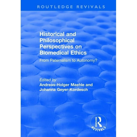 Historical and Philosophical Perspectives on Biomedical Ethics: From Paternalism to Autonomy?, (Paperback)