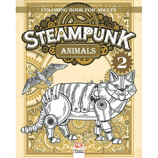 Download Steampunk Animals Steampunk Animals 2 Coloring Book For Adults Coloring Book For Adults Mandalas Anti Stress Steampunk Volume 2 Series 2 Paperback Walmart Com Walmart Com