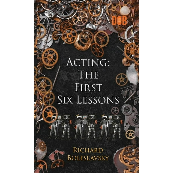 Acting: The First Six Lessons, (Hardcover)