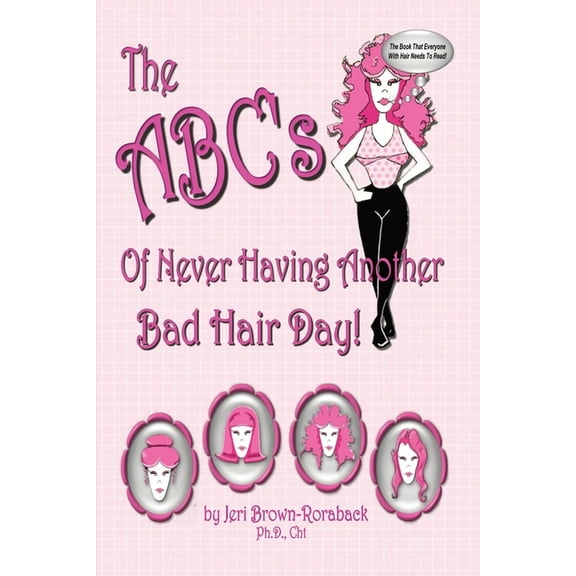 The ABC's of Never Having Another Bad Hair Day, (Paperback)