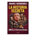 thumbnail image 1 of La Historia Secreta AMLO y el Cártel de Sinaloa Grijalbo Anabel Hernández, 1 of 2