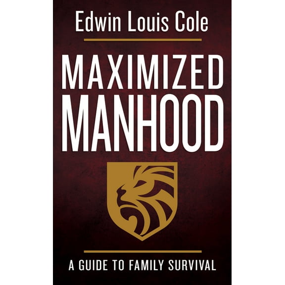 Maximized Manhood: A Guide to Family Survival, (Paperback)