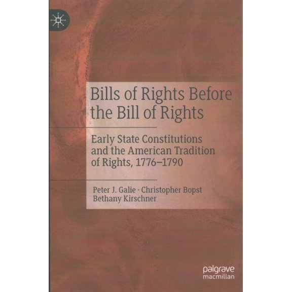 Pre-Owned Bills of Rights Before the Bill of Rights: Early State Constitutions and the American Tradition of Rights, 1776-1790 (Hardcover)