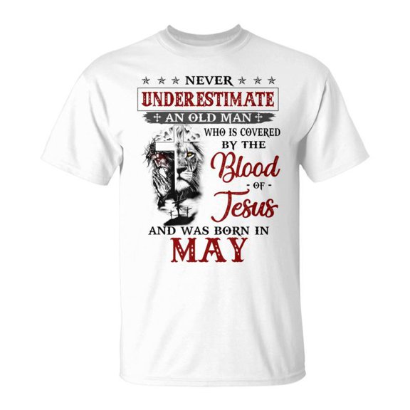 Never Underestimate A May Man Covered By Blood Of Jesus TShirt