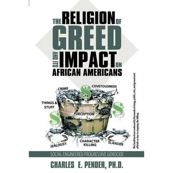 The Religion of Greed And Its Impact On African Americans: Social Engineered Progressive Genicide (Paperback) by Charles E Pender