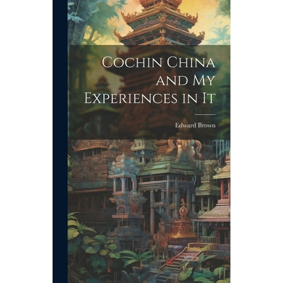 Cochin China and My Experiences in It (Hardcover)