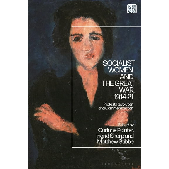 Socialist Women and the Great War, 1914-21: Protest, Revolution and Commemoration, (Hardcover)