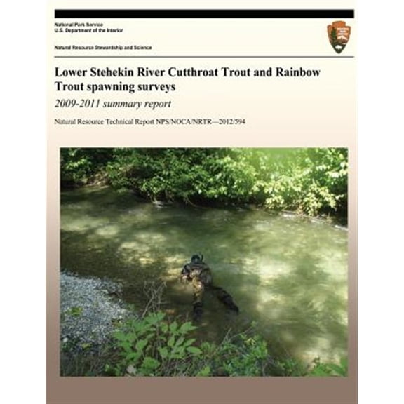 Lower Stehekin River Cutthroat Trout and Rainbow Trout spawning surveys 2009-2011 summary report (Paperback)