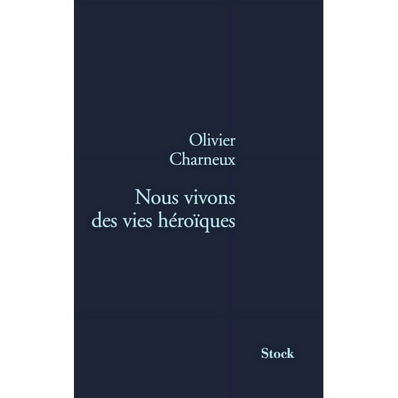 Nous vivons des vies hÃ©roÃ¯ques, (Paperback)