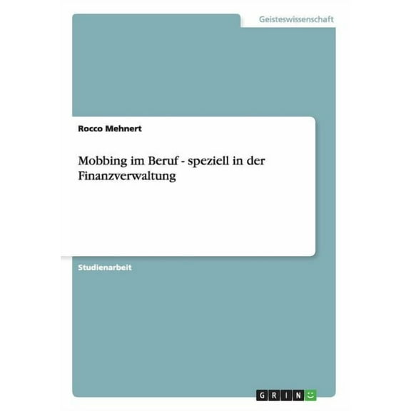 Mobbing im Beruf - speziell in der Finanzverwaltung (Paperback)