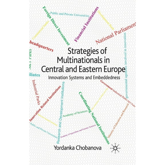 Strategies of Multinationals in Central and Eastern Europe: Innovation Systems and Embeddedness, (Paperback)