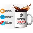 thumbnail image 4 of Stand Up Comedy Coffee Mug 11oz White - Just Enough Childhood Trauma - Stand Up Comedy Comedian Show Open Mic, 4 of 7