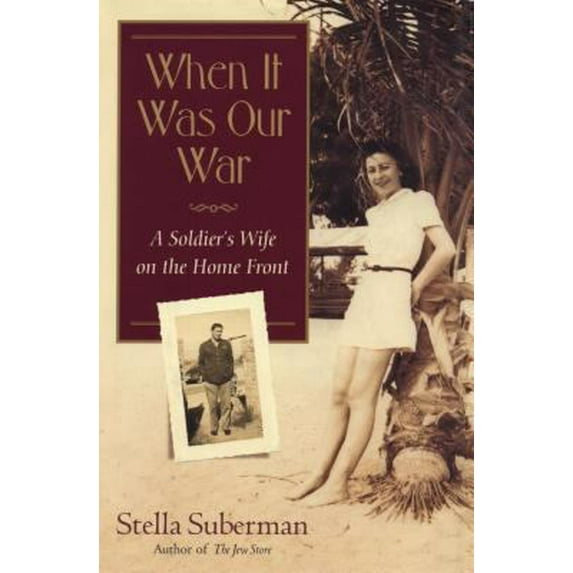 Pre-Owned When It Was Our War: A Soldier's Wife on the Home Front (Hardcover) by Stella Suberman