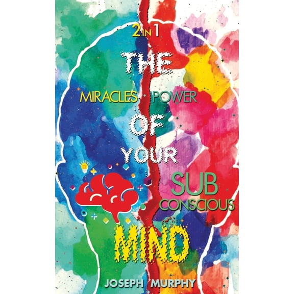 The Miracles of Your Mind & The Power Of Your Subconscious Mind, (Paperback)