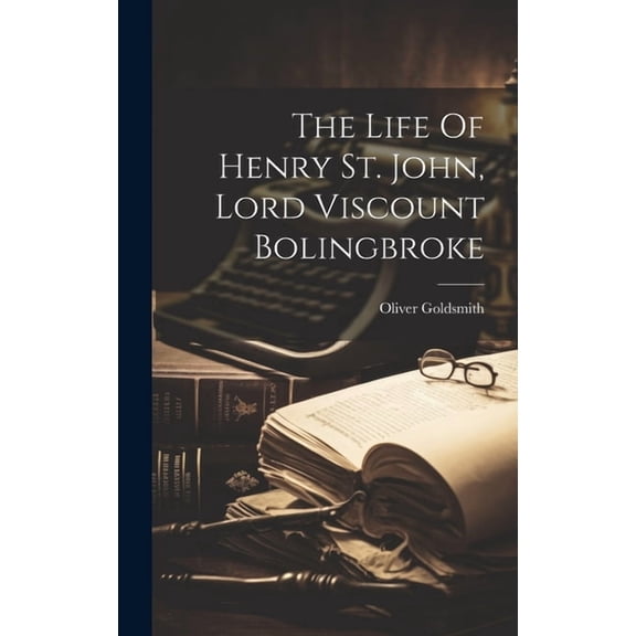 The Life Of Henry St. John, Lord Viscount Bolingbroke (Hardcover)