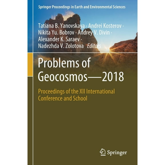 Springer Proceedings in Earth and Enviro Problems of Geocosmos-2018: Proceedings of the XII International Conference and School, (Paperback)