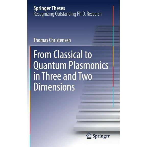 Springer Theses From Classical to Quantum Plasmonics in Three and Two Dimensions, (Hardcover)