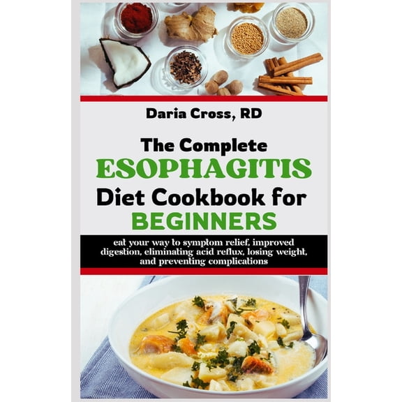 The Complete Esophagitis Diet Cookbook for Beginners, (Paperback)