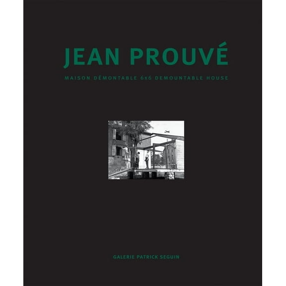 Jean Prouvé Maison Démontable 6x6 Demountable House, (Hardcover)