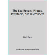 The Sea Rovers: Pirates, Privateers, and Buccaneers [Hardcover - Used]