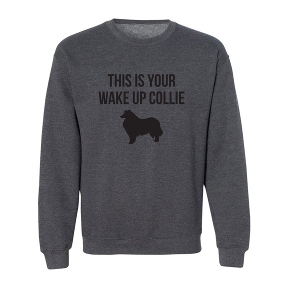 This Is Your Wake Up Collie Crewneck Sweatshirt