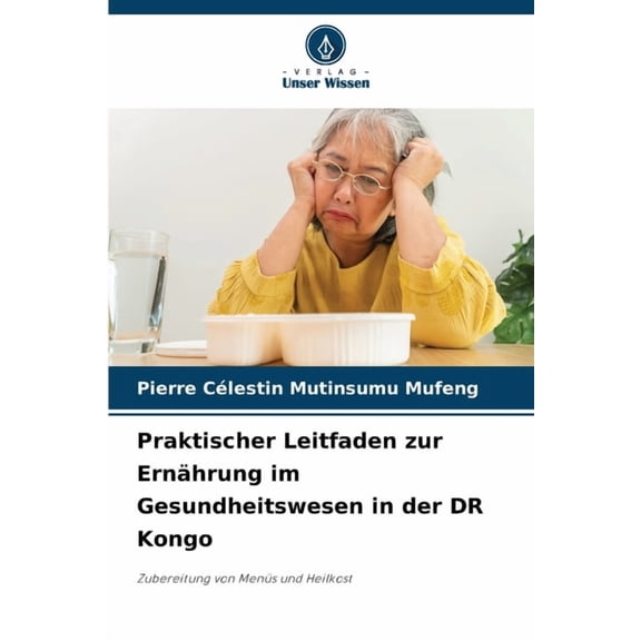 Praktischer Leitfaden zur ErnÃ¤hrung im Gesundheitswesen in der DR Kongo, (Paperback)