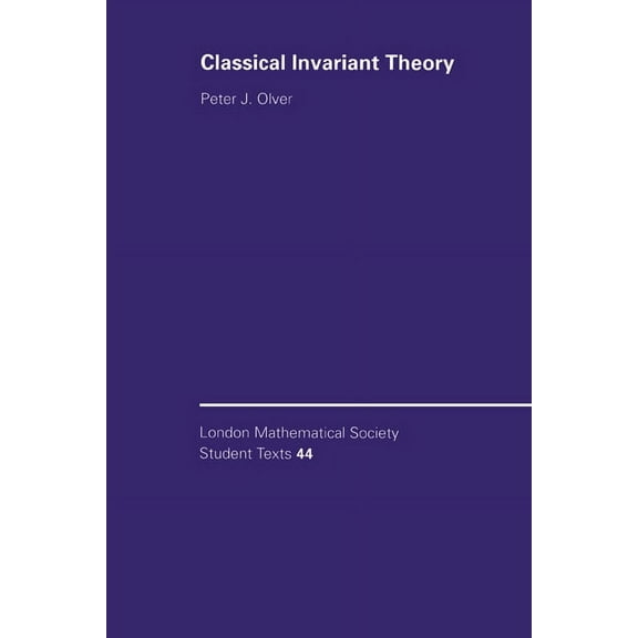 London Mathematical Society Student Text Classical Invariant Theory, Book 44, (Hardcover)