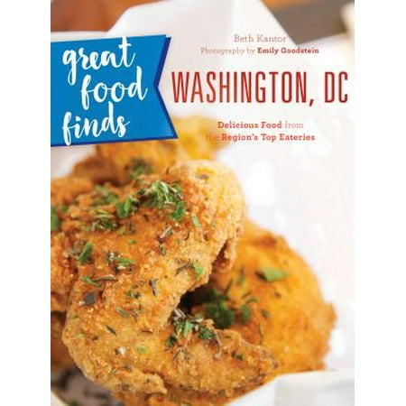 Great Food Finds Washington, DC : Delicious Food from the Nation's