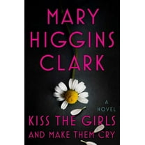 Kiss the Girls and Make Them Cry : A Novel (Hardcover)