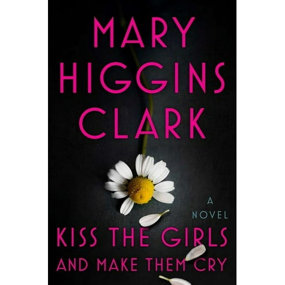 Kiss the Girls and Make Them Cry : A Novel (Hardcover)