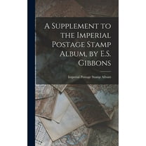 A Supplement to the Imperial Postage Stamp Album, by E.S. Gibbons (Hardcover)