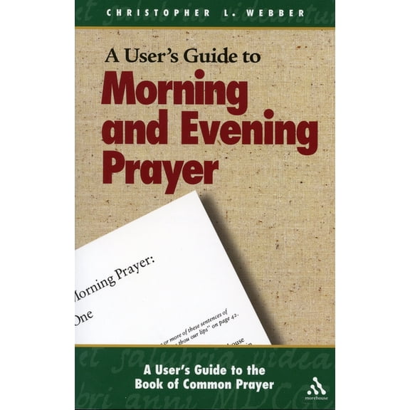 User's Guide to the Book of Common Praye A User's Guide to the Book of Common Prayer: Morning and Evening Prayer, (Paperback)