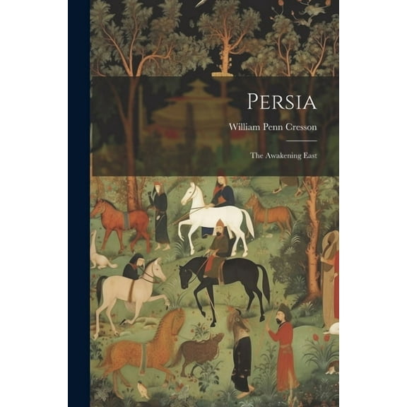 Persia: The Awakening East (Paperback)
