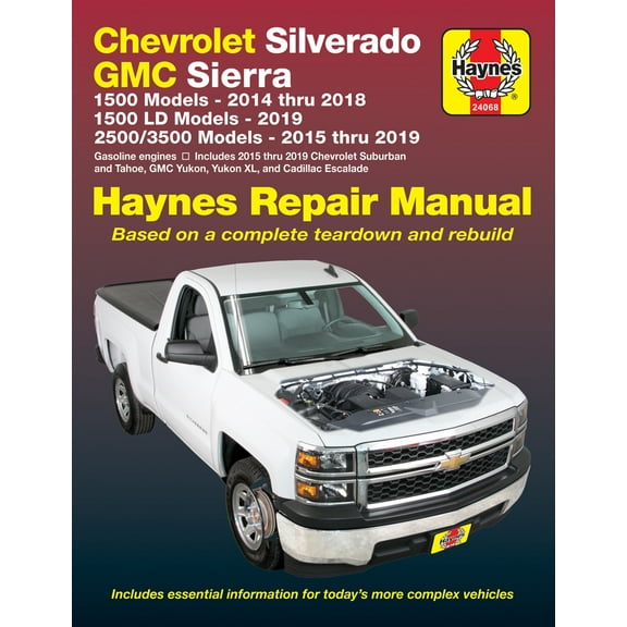 Chevrolet Silverado & GMC 1500 Pick-ups (14-18), 1500 LD models (19) & 2500/3500 Pick-ups (15-19) including 2015 thru 2019 Suburban, Tahoe, GMC Yukon/Yukon XL & Cadillac Escalade Haynes Repair M... ^