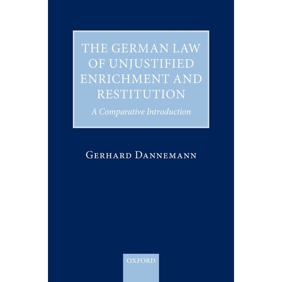 The German Law of Unjustified Enrichment and Restitution: A Comparative Introduction, (Hardcover)