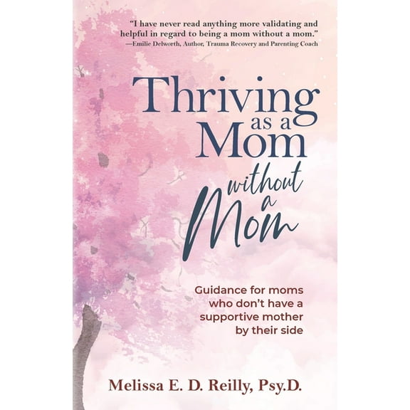 Thriving as a Mom Without a Mom: Guidance for moms who don't have a supportive mother by their side, (Paperback)